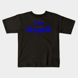 greatest ever Kids T-Shirt